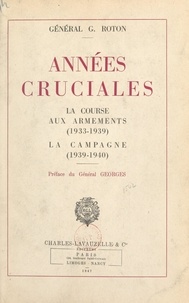 Gaston Roton et Alphonse Georges - Années cruciales : la course aux armements (1933-1939), la campagne (1939-1940).