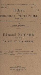 Gaston Simonot - Edmond Nocard, 1850-1903 - Sa vie et son œuvre. Thèse pour le Doctorat vétérinaire, année 1947.