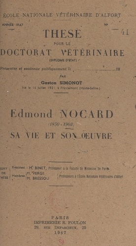 Edmond Nocard, 1850-1903. Sa vie et son œuvre. Thèse pour le Doctorat vétérinaire, année 1947