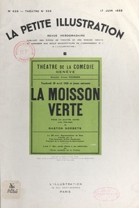 Gaston Sorbets et Ernest Fournier - La moisson verte - Pièce en 4 actes, avec prologue représentée pour la première fois au théâtre de la Comédie de Genève le 28 avril 1933.