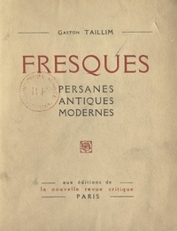 Gaston Taillim - Fresques - Persanes, antiques, modernes.
