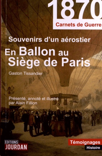 Gaston Tissandier - En ballon au siège de Paris - Souvenirs d'un aérostier 1870-1871.