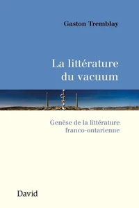 La litterature du vacuum genese de la litterature franco-ontari-