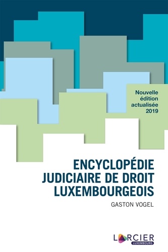Encyclopédie judiciaire de droit luxembourgeois  Edition 2019
