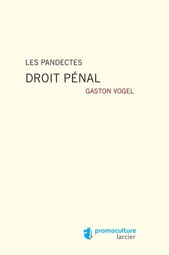 Gaston Vogel - Les Pandectes Droit pénal.