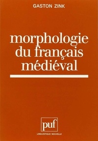 Gaston Zink - Morphologie du français médiéval.