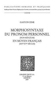 Gaston Zink - Morphosyntaxe du pronom personnel (non réfléchi) en moyen français : XIVe-XVe siècles.
