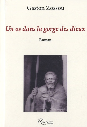 Gaston Zossou - Un os dans la gorge des dieux.