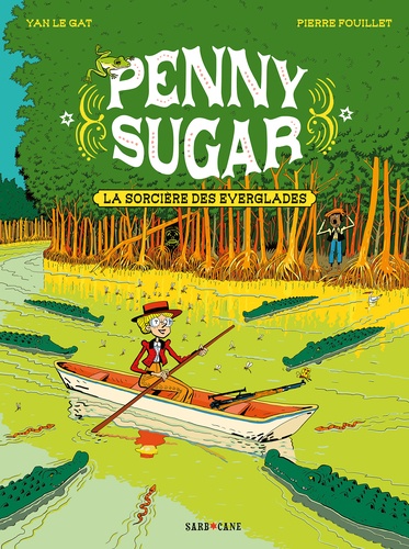 Pierre Fouillet et Gat yan Le - Penny Sugar  : Penny Sugar - La sorcière des Everglades - 2.