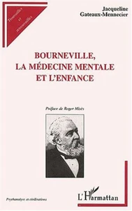 Bourneville, la médecine mentale et l'enfance