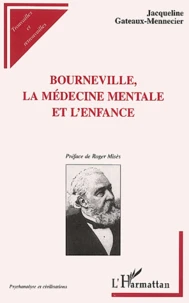 Bourneville, la médecine mentale et l'enfance