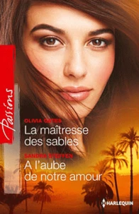 La maîtresse des sables ; A l'aube de notre amour
