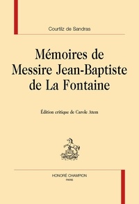 Gatien Courtilz de Sandras - Mémoires de Messire Jean-Baptiste de La Fontaine.