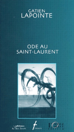 Gatien Lapointe - Ode Au Saint-Laurent.