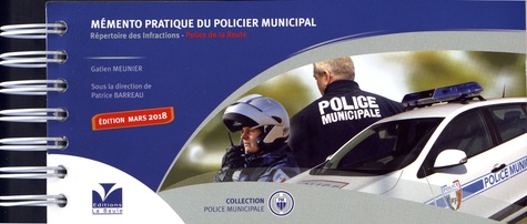 Mémento pratique du policier municipal. Répertoire des infractions - Police de la Route