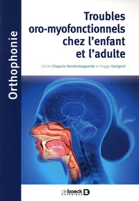 Troubles oro-myo-fonctionnels chez l'enfant et l'adulte