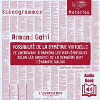 Possibilité de la symétrie virtuelle se cherchant à travers les mathématiques selon les groupes de la dernière nuit d'Evariste Galois