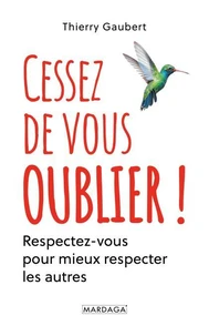 Cessez de vous oublier !