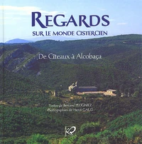 Regards Sur Le Monde Cistercien. Tome 1, De Citeau A Alcobaca