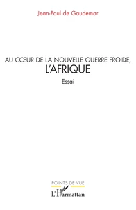 Au coeur de la nouvelle guerre froide, l’Afrique