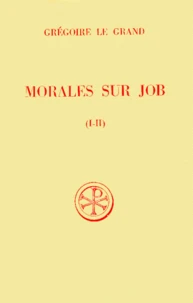 Morales Sur Job. 1ere Partie, Livres 1 Et 2, Edition Bilingue Francais-Latin, 3eme Edition Revue Et Corrigee
