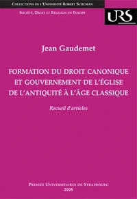 Formation du droit canonique et gouvernement de l'Eglise de l'Antiquité à l'âge classique