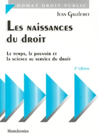 Les Naissances Du Droit. Le Temps, Le Pouvoir, La Science Au Service Du Droit, 2eme Edition