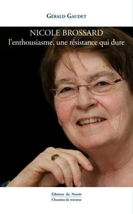 Nicole brossard. l'enthousiasme, une resistance qui dure