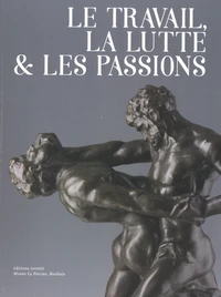 Le travail, la lutte et les passions