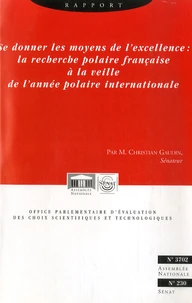 Se donner les moyens de l'excellence : la recherche polaire française à la veille de l'année polaire internationale N°230 Session 2006-2007