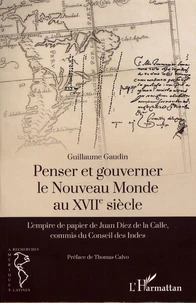 Penser et gouverner le Nouveau Monde au XVIIe siècle