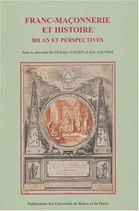 Franc-maçonnerie et histoire : bilan et perspectives