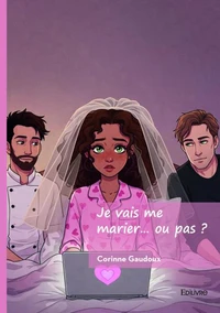 Je vais me marier... ou pas ?