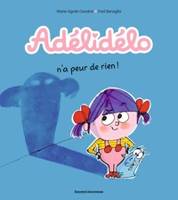 Adélidélo n'a peur de rien !