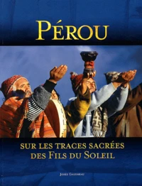 Pérou : sur les traces sacrées des fils du soleil