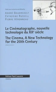 Le Cinématographe, nouvelle technologie du XXe siècle : The Cinema, A New Technology for the 20th Century