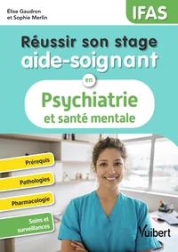 Réussir son stage aide-soignant en psychiatrie et santé mentale - IFAS