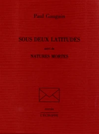 Sous deux latitudes suivi de Natures mortes