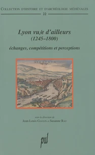 Lyon vu/e d'ailleurs (1245-1800)