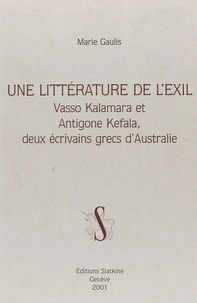 Une Litterature De L'Exil. Vasso Kalamara Et Antigone Kefala, Deux Ecrivains Grecs D'Australie
