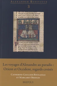 Les voyages d'Alexandre au paradis : Orient et Occident, regards croisés