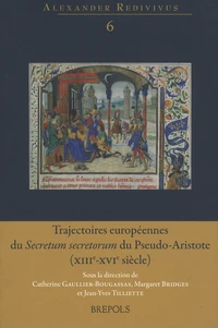 Trajectoires européennes du Secretum secretorum du Pseudo-Aristote (XIIIe-XVIe siècle)