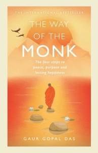 Gaur Gopal Das - The Way of the Monk - The four steps to peace, purpose and lasting happiness.