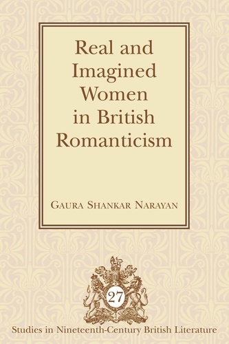 Gaura shankar Narayan - Real and Imagined Women in British Romanticism.