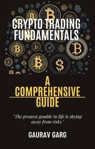  Gaurav Garg - Crypto Trading Fundamentals: A Comprehensive Guide.