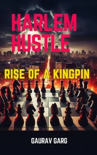 Harlem Hustle: Rise of a Kingpin