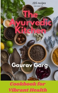  Gaurav Garg - The Ayurvedic Kitchen: Cookbook for Vibrant Health.