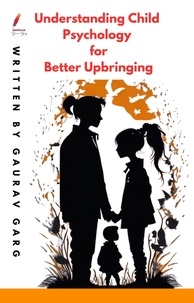  Gaurav Garg - Understanding Child Psychology for Better Upbringing.