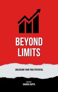  Gaurav Gupta - Beyond Limits: Unlocking Your True Potential.