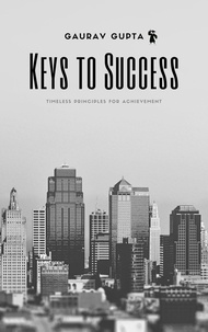  Gaurav Gupta - Keys to Success: Timeless Principles for Achievement.